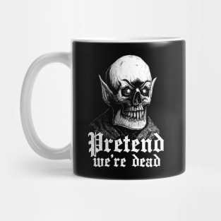 Pretend we are dead / Vampire skull Mug